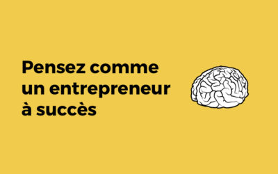 Comment penser comme un entrepreneur à succès