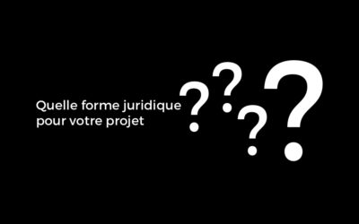 Quelle forme juridique choisir pour sa future entreprise